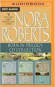 Nora Roberts - Born In Trilogy: Born in Fire, Born in Ice, Born in Shame book cover