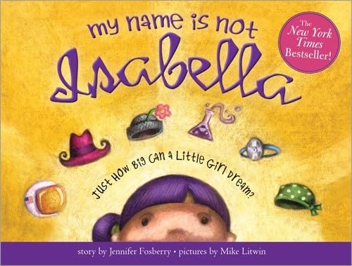 Cover of My Name Is Not Isabella: An Inspiring Book About Identity And Heroes For Kids (Includes Facts About Extraordinary Women Throughout History)