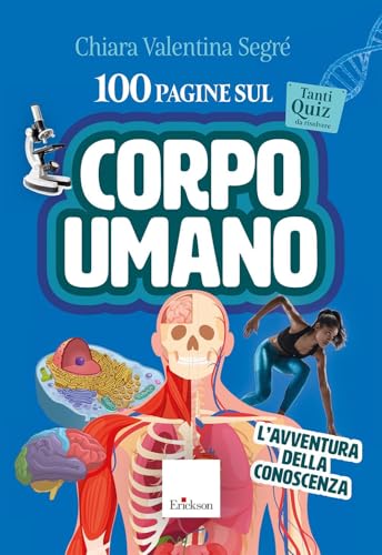 100 pagine sul corpo umano. L'avventura della conoscenza. Con audio-riassunti