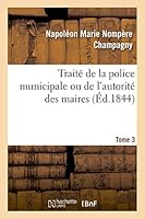 Traita(c) de La Police Municipale Ou de L'Autorita(c) Des Maires T3 2013486774 Book Cover