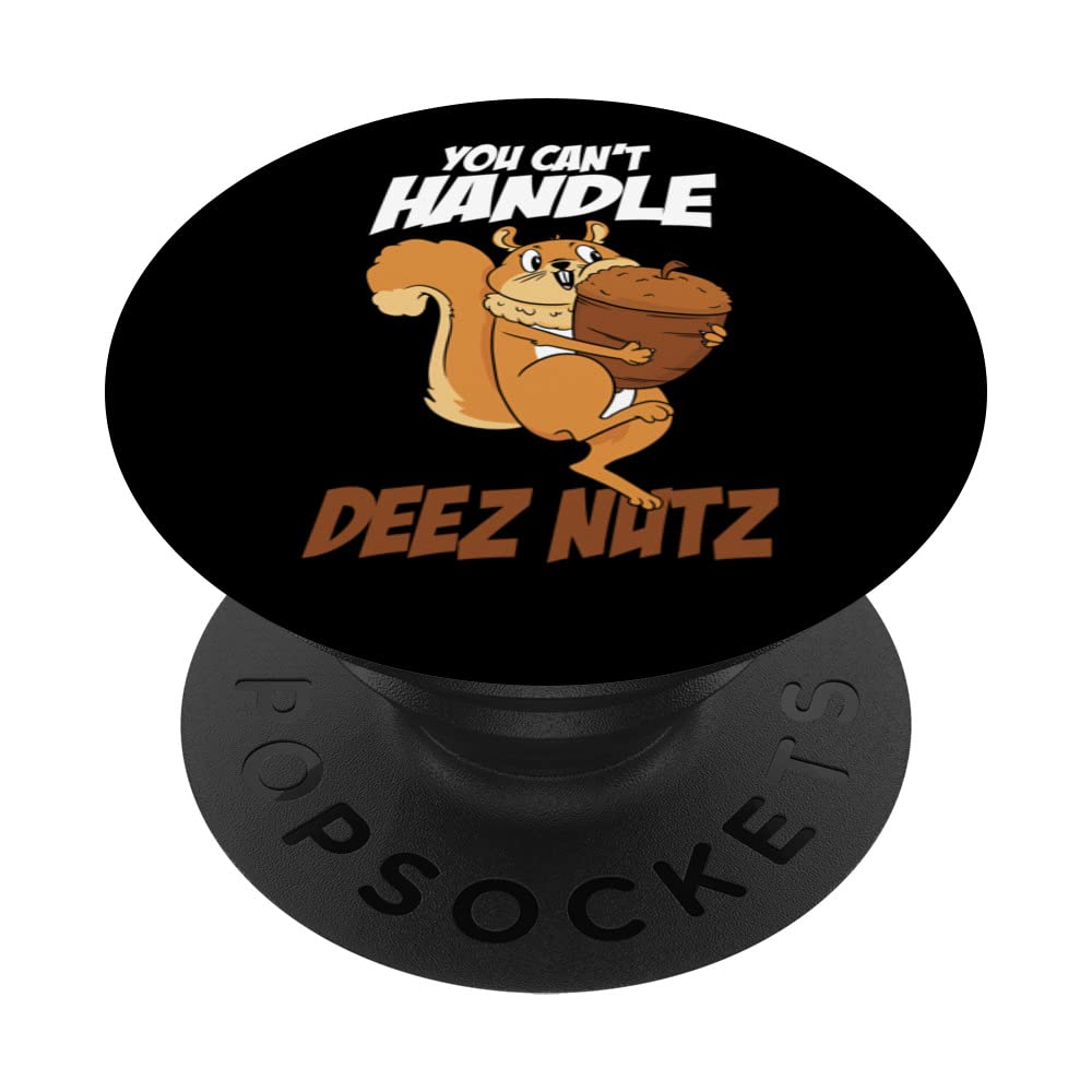 You Can't Handle Deez Nuts Squirrel Funny Deez Nuts PopSockets Swappable PopGrip
