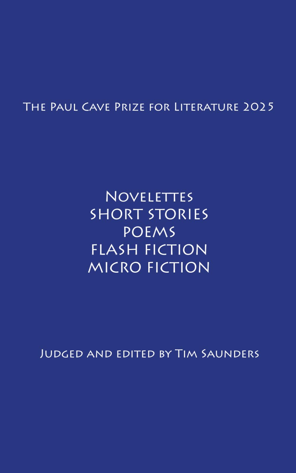The Paul Cave Prize for Literature 2025: Novelettes. Short Stories. Poems. Flash Fiction. Micro Fiction.: 6
