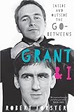 Grant and I: Inside and Outside The Go-Betweens
