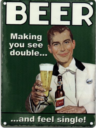 Original Metal Sign Company - Beer Making you see double and feel single (Small Metal Sign)