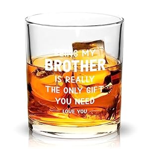 Whiskyglass Gift, Brother Gifts, Brother Birthday Gifts, Funny Gifts for Brother – Being My Brother is Really The Only Gift You Need, Big Brother Gifts Whiskey Glass 15oz