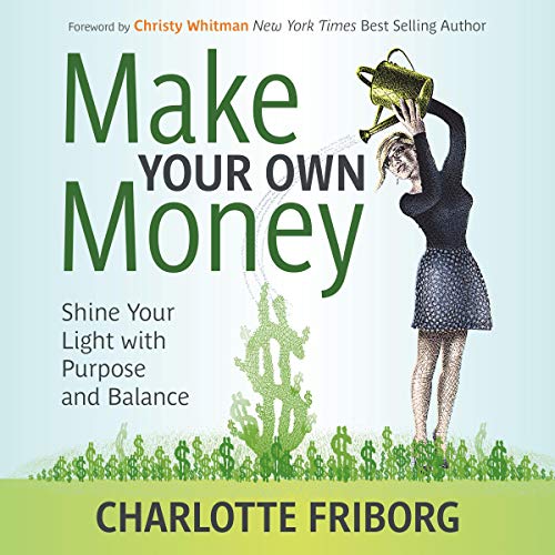 Make Your Own Money Again: Shine Your Light with Purpose and Balance by Charlotte Friborg episode artwork