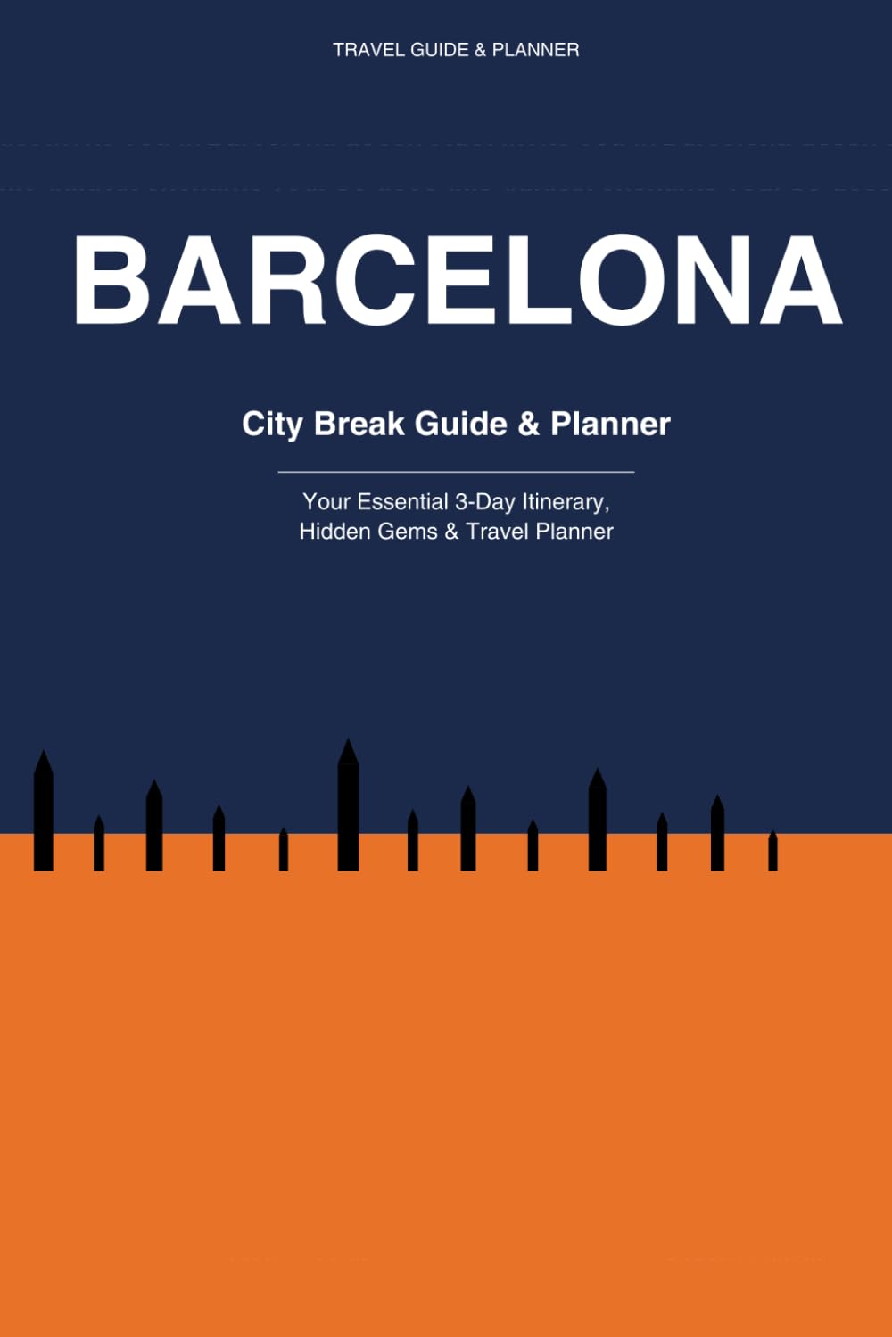 Barcelona City Break Guide & Planner: 3-Day Itinerary, Hidden Gems & Local Tips
