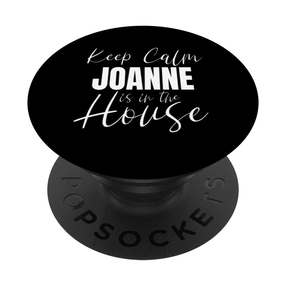 Keep Calm Joanne Is In The House Joanne PopSockets Swappable PopGrip