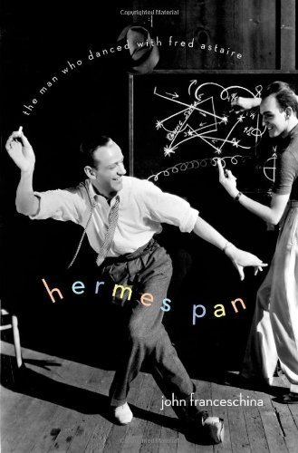 Hermes Pan The Man Who Danced with Fred Astaire Hardcover June 12 2012
