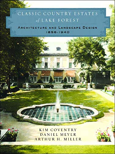 Classic Country Estates of Lake Forest: Architecture and Landscape Design 1856-1940 (Norton Book for