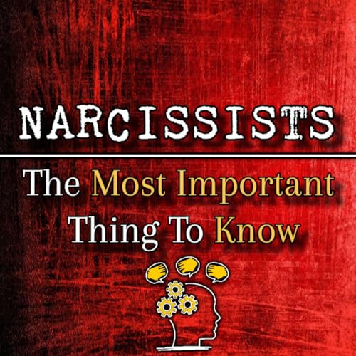 Episode 286: Dealing With Narcissists: The Most important Thing To Know
