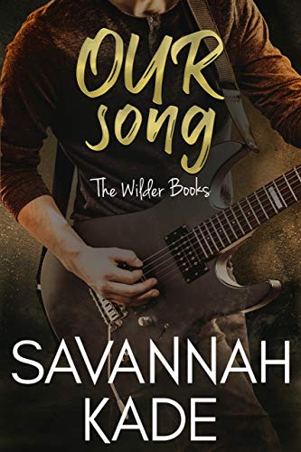 Our Song: A Steamy Friends to Lovers Rockstar Romance (The Wilder Books Book 1)