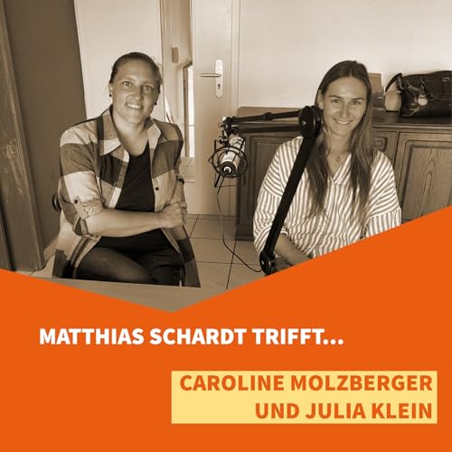 Page de couverture de Neue Podcast-Folge: Matthias Schardt trifft Caroline Molzberger und Julia Klein
