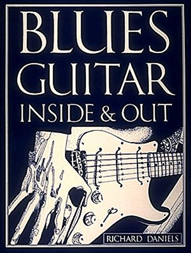 Blues Guitar: Inside and out Paperback – 1 Dec. 1981
