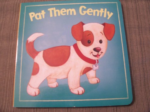 Pat Them Gently 1403773688 Book Cover