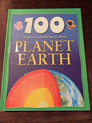 100 Things You Should Know About Planet Earth 0760759685 Book Cover