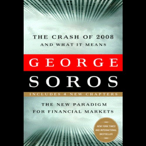 The Crash of 2008 and What It Means: The New Paradigm for Financial Markets