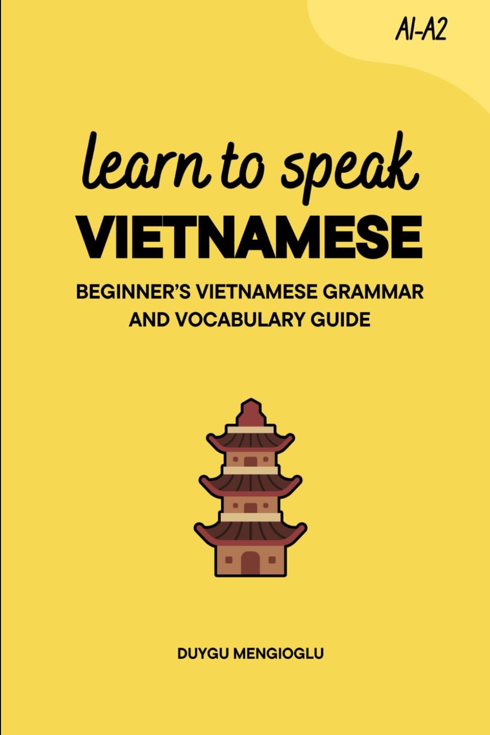Learn to Speak Vietnamese: Beginner’s Vietnamese Grammar and Vocabulary Guide (Learn Vietnamese)