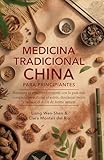 MEDICINA TRADICIONAL CHINA PARA PRINCIPIANTES: Recupera el equilibrio corporal con la guía más completa para aliviar el estrés, descansar mejor y reducir el dolor de forma natural