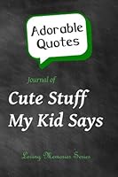 Adorable Quotes: Journal of Cute Stuff My Kid Says: (Pink Background) 1507613288 Book Cover