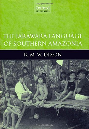 The Jarawara Language of Southern Amazonia (Oxford Linguistics)