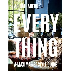 Everything The maximalist style guide to a curated design life by a global interiors icon Hardcover–October 20 2020