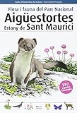  Flora i fauna del Parc Nacional Aigüestortes Estany de Sant Maurici (Guies il·lustrades de natura, Band 6)