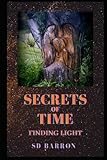  Secrets of Time: Finding Light (Wings of Time Trilogy, Band 2)