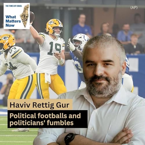 Haviv Rettig Gur: Political footballs and politicians' fumbles