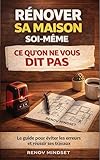 Rénover sa maison soi-même - ce qu’on ne vous dit pas: Préparer son esprit avant les travaux