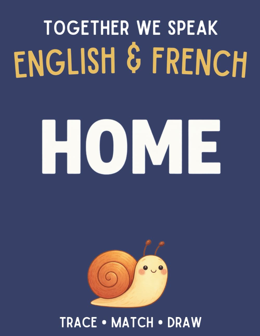 Together We Speak: Home – Learn, Trace, Color, Flashcards, & More | English & French Workbook for Kids (First Words in English & French)