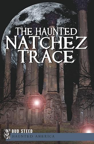 The Haunted Natchez Trace (By: Bud Steed)