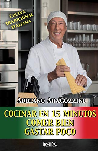 Cocinar en 15 minutos, comer bien, gastar poco (Spanish Edition)