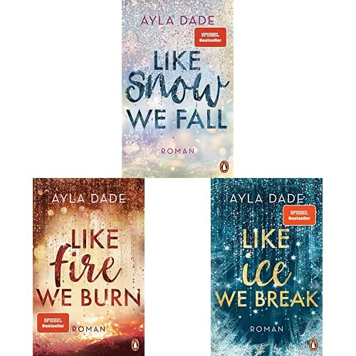 Ayla Dade-Set_ "Like Snow We Fall" + "Like Fire We Burn" + "Like Ice We Break" (Die Winter-Dreams-Reihe, Band 1-3)