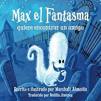Max el Fantasma: quiere encontrar un amigo (Spanish Edition) B0CSDBMH3M Book Cover