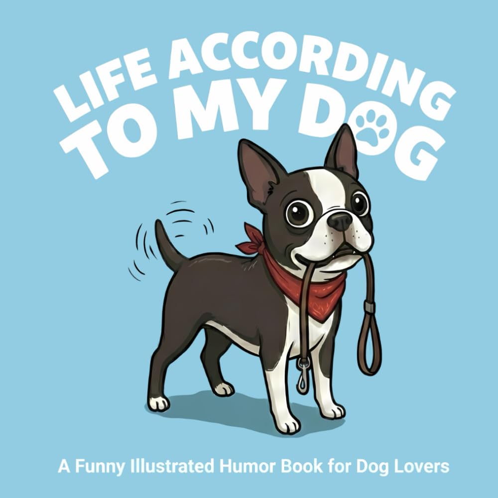 Life According to my Dog: An Illustrated Humor Book for Dog Lovers