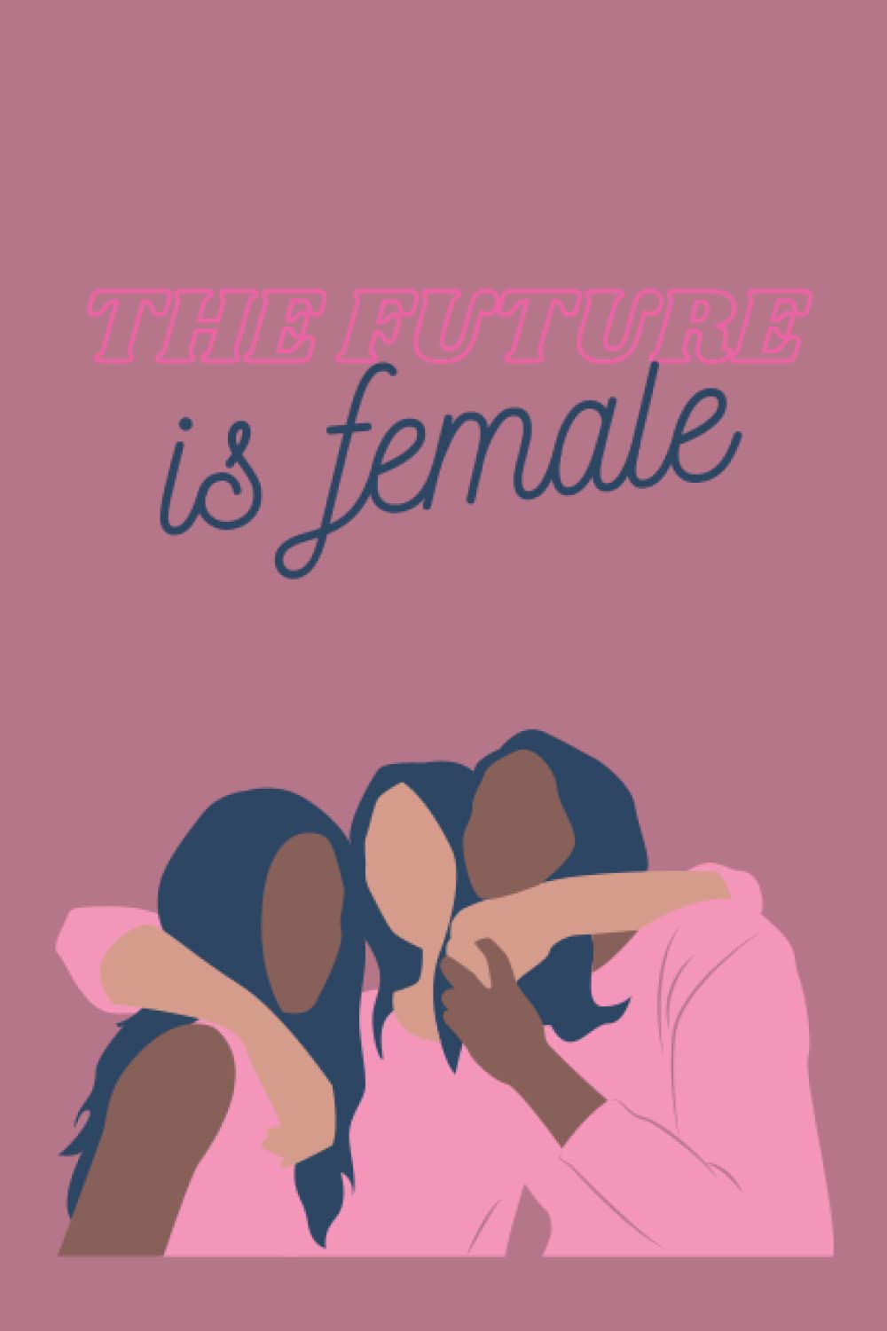 The Future Is Female: Blank Lined Notebook