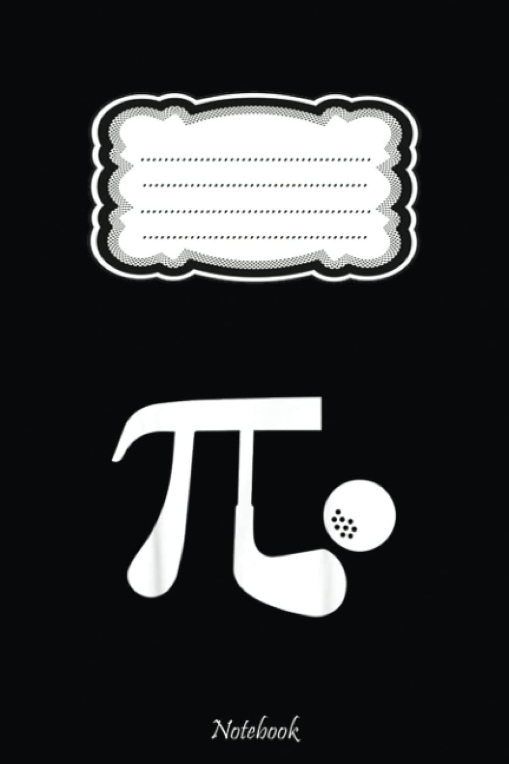 Pi Day Golf Players Math Teacher Student Golfer Gift Notebook: Pi Day Gift For Math Teacher, Students, Lovers, Math Geek & Mathematicians, Happy Pi ... Notebook, Math Notebook With 6x9in 110 Pages