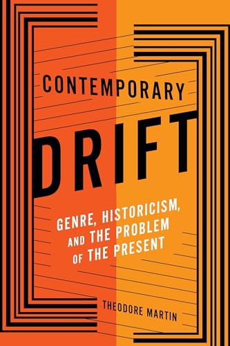 Contemporary Drift: Genre, Historicism, and the Problem of the Present (Literature Now)