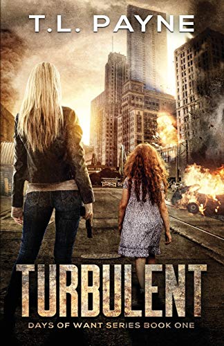 Turbulent: A Post Apocalyptic EMP Survival Thriller (Days of Want Series Book 1) Turbulent: A Post Apocalyptic EMP Survival Thriller (Days of Want Series Book 1)