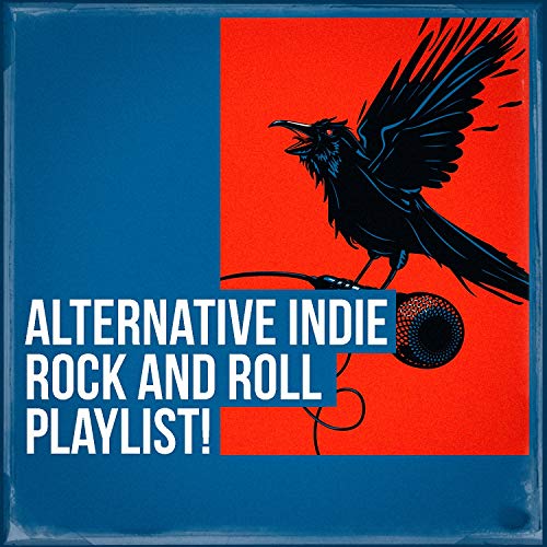 Alternative Indie Rock and Roll Playlist! by Alternative Rock Heroes