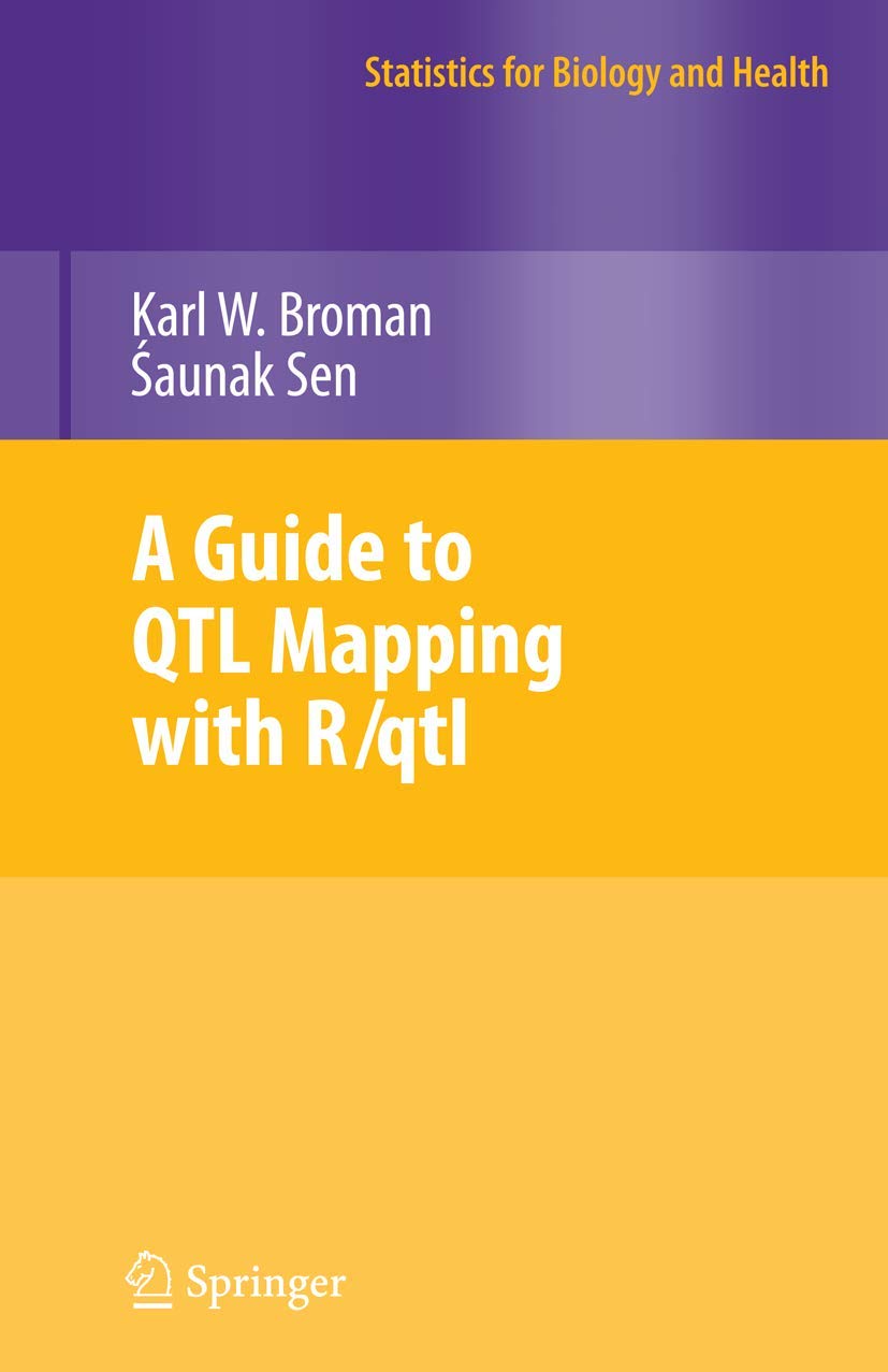 A Guide to QTL Mapping with R/qtl (Statistics for Biology and Health)