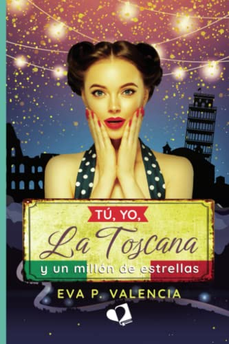 Tú, yo, La Toscana y un millón de estrellas (SIN COLECCION)
