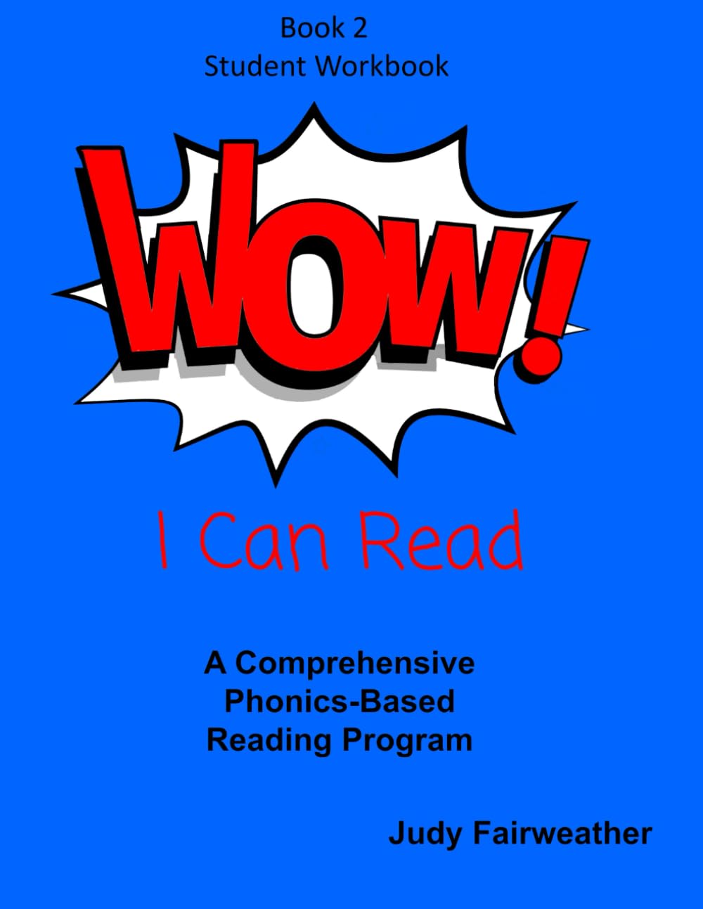 Wow! I Can Read! Student Workbook Book 2: A Comprehensive Phonics-Based Reading Program