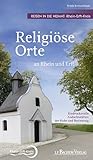 Religiöse Orte an Rhein und Erft - Reisen in die Heimat: Rhein-Erft-Kreis: Eindrucksvolle Andachtsstätten der Ruhe und Besinnung