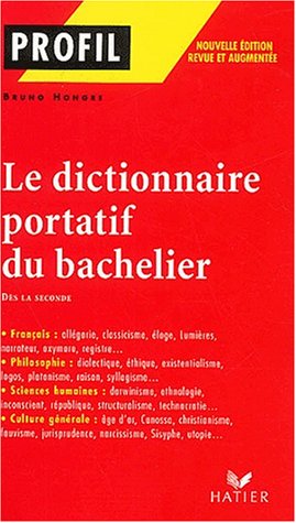 Télécharger Le dictionnaire portatif du bachelier : De la seconde à l'université Livre eBook France
