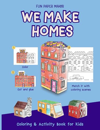 We Make Homes: Color and Create 3D Homes Around The World. Coloring Book for Kids, Activity Book, Fun Crafts, 3D Crafts for Kids.