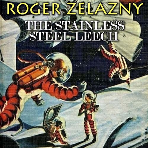 The Stainless Steel Leech by Roger Zelazny episode artwork