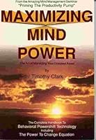 Maximizing Mind Power: The Art of Managing Your Greatest Asset 0963862502 Book Cover