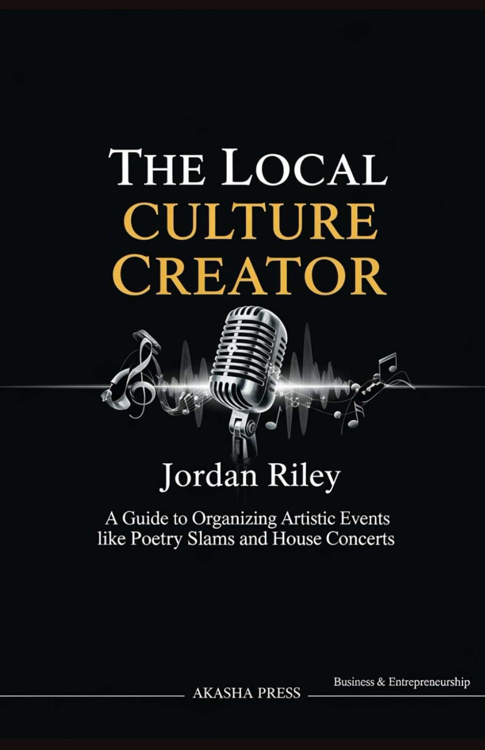 The Local Culture Creator: A Guide to Organizing Artistic Events like Poetry Slams and House Concerts